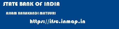 STATE BANK OF INDIA  ASSAM HAILAKANDI MATIJURI   ifsc code